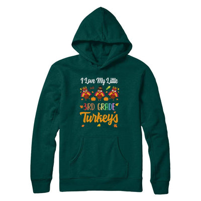 Thankful I Love My Little Third Grade Turkeys-T-Shirt & Sweatshirt-Pullover Hoodie-Deep Forest