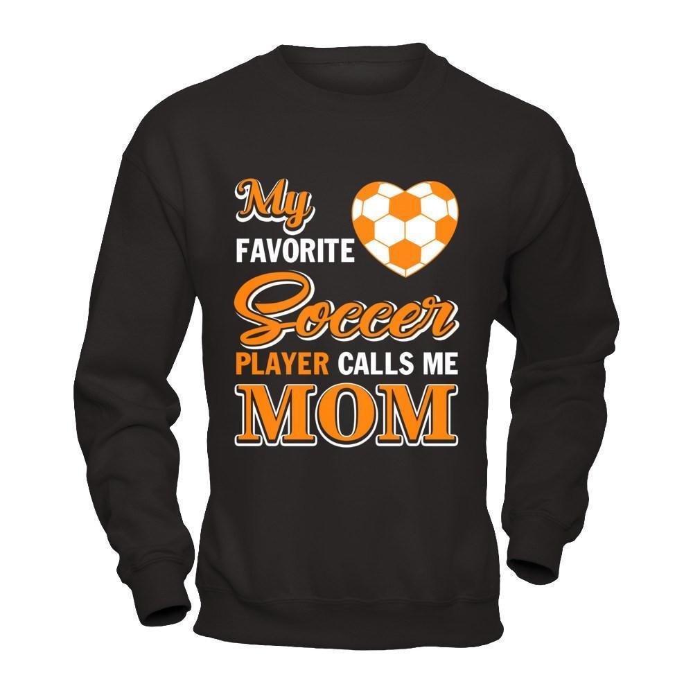 My Favorite Soccer Player Calls Me Mom-T-Shirt & Hoodie-Crewneck Sweatshirt-Black