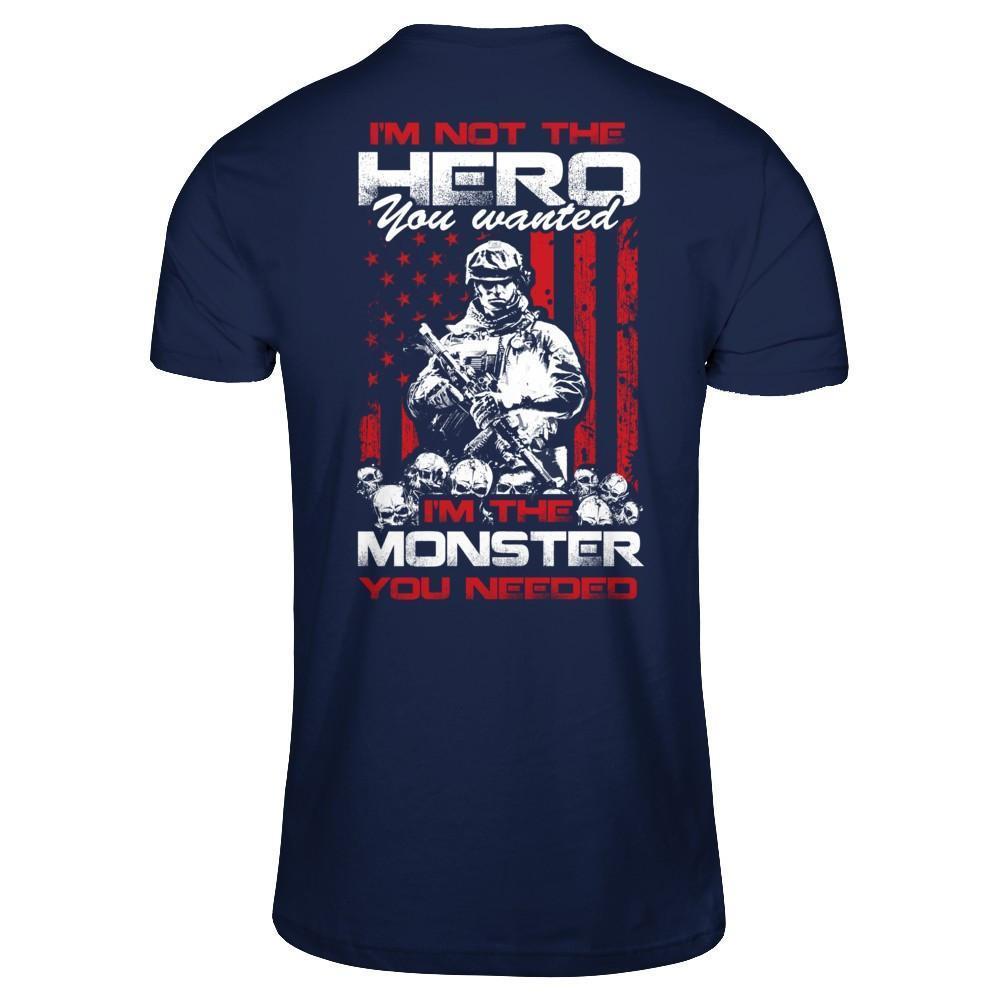 I'm Not The Hero You Wanted I'm The Monster You Needed-T-Shirt & Hoodie-Classic T-Shirt-Navy