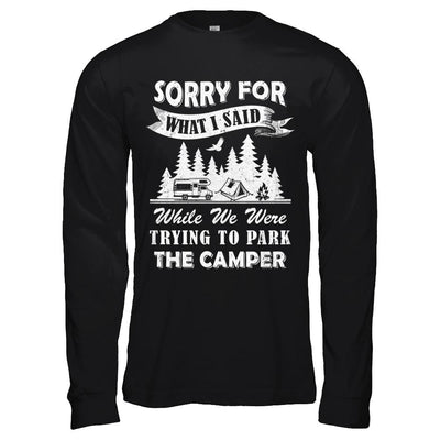 Sorry For What I Said Trying To Park The Camper Camping-T-Shirt & Hoodie-Long Sleeve T-Shirt-Black