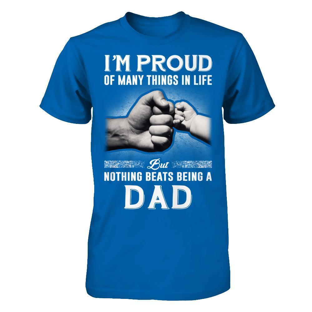 Proud Of Many Things In Life Nothing Beats Being A Dad-T-Shirt & Hoodie-Classic T-Shirt-Royal