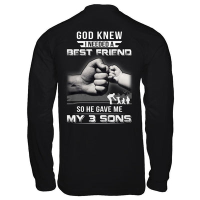 God Knew I Needed A Best Friend So He Gave My Three Sons-T-Shirt & Hoodie-Long Sleeve T-Shirt-Black