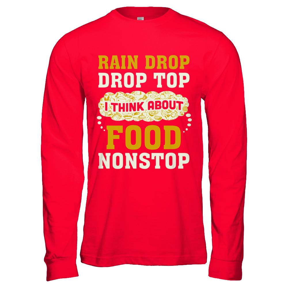 Rain Drop Drop Top I Think About Food Nonstop-T-Shirt & Hoodie-Long Sleeve T-Shirt-Red