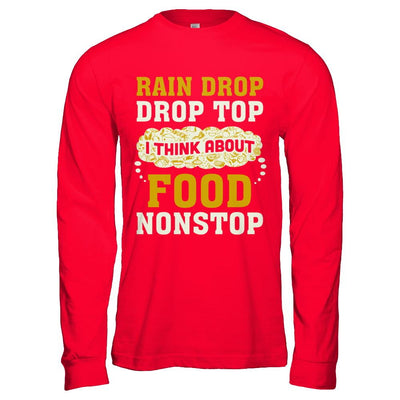 Rain Drop Drop Top I Think About Food Nonstop-T-Shirt & Hoodie-Long Sleeve T-Shirt-Red