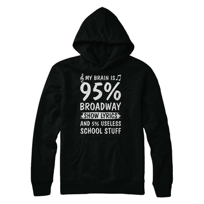 My Brain Is 95% Broadway Show Lyrics 5% Useless-T-Shirt & Hoodie-Pullover Hoodie-Black