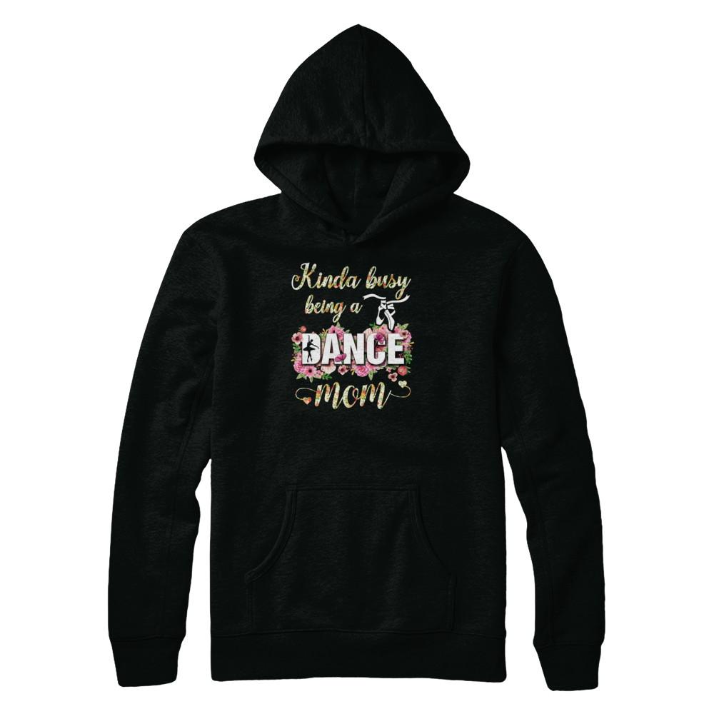 Kinda Busy Being A Dance Mom Mother's Day-T-Shirt & Tank Top-Pullover Hoodie-Black