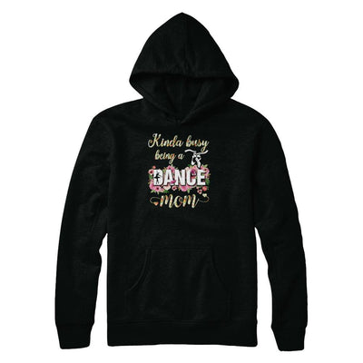 Kinda Busy Being A Dance Mom Mother's Day-T-Shirt & Tank Top-Pullover Hoodie-Black