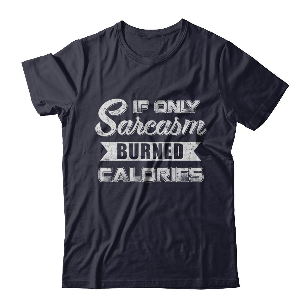 If Only Sarcasm Burned Calories-T-Shirt & Sweatshirt-Premium T-Shirt-Midnight Navy