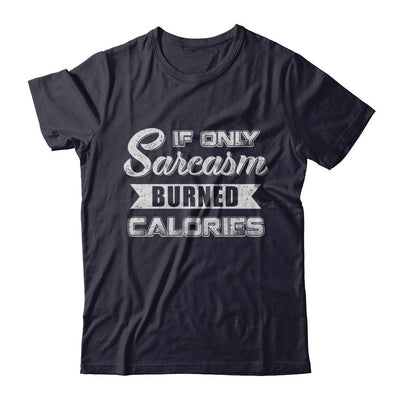 If Only Sarcasm Burned Calories-T-Shirt & Sweatshirt-Premium T-Shirt-Midnight Navy