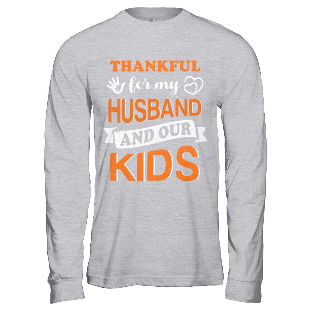 Thankful For My Husband And Our Kids Thanksgiving Day-T-Shirt & Hoodie-Long Sleeve T-Shirt-Sport Grey