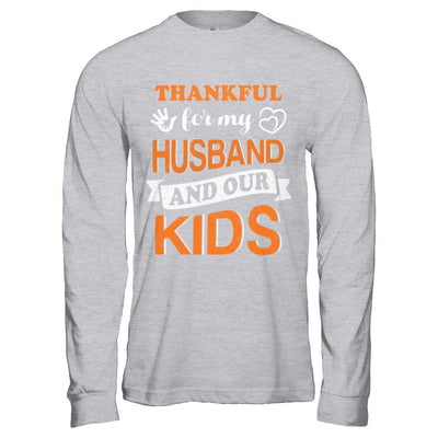Thankful For My Husband And Our Kids Thanksgiving Day-T-Shirt & Hoodie-Long Sleeve T-Shirt-Sport Grey