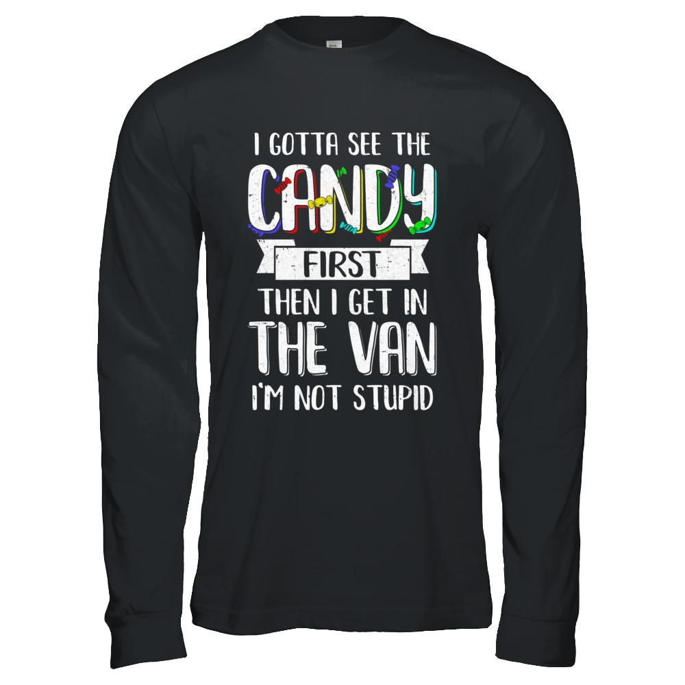 I Gotta See The Candy First Then I Get In The Van-T-Shirt & Hoodie-Long Sleeve T-Shirt-Black