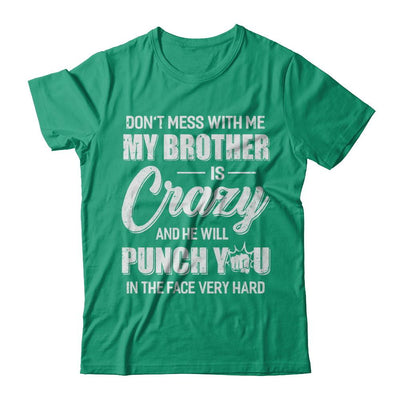 Don't Mess With Me My Brother Is Crazy Gift For Sister-T-Shirt & Hoodie-Classic T-Shirt-Kelly Green