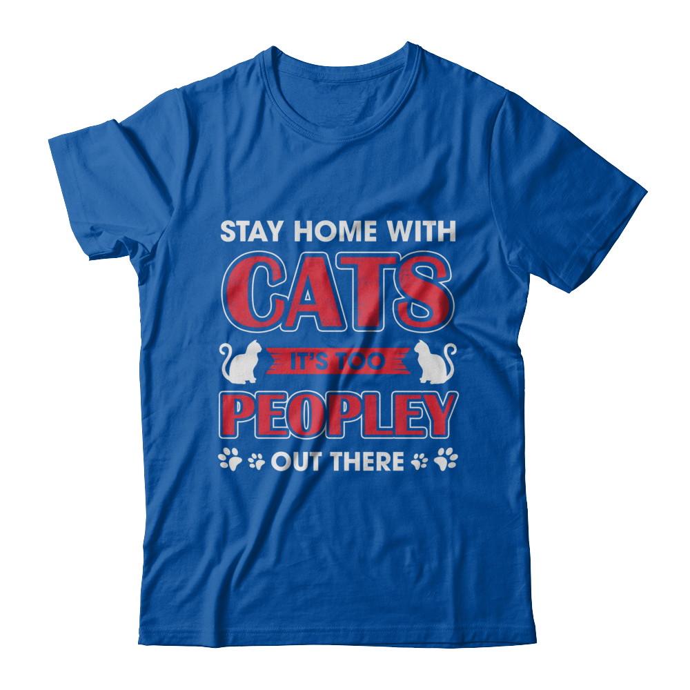 Stay Home With Cats It's Too Peopley Out There-T-Shirt & Sweatshirt-Premium T-Shirt-Royal