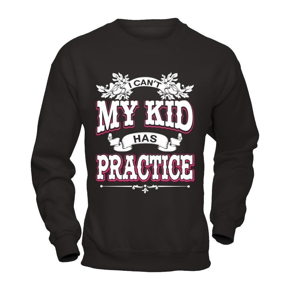 I Can't My Kid Has Practice-T-Shirt & Hoodie-Crewneck Sweatshirt-Black