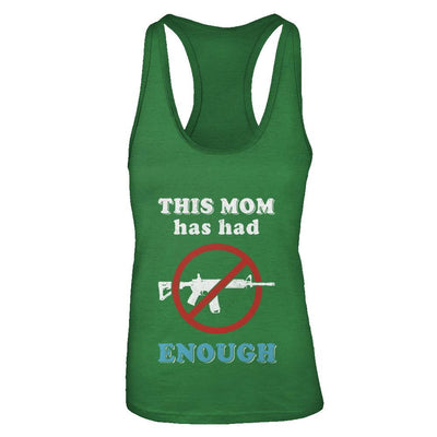 This Mom Has Had Enough Anti-Gun Gun Control-T-Shirt & Tank Top-Women's Ideal Racerback Tank-Kelly Green