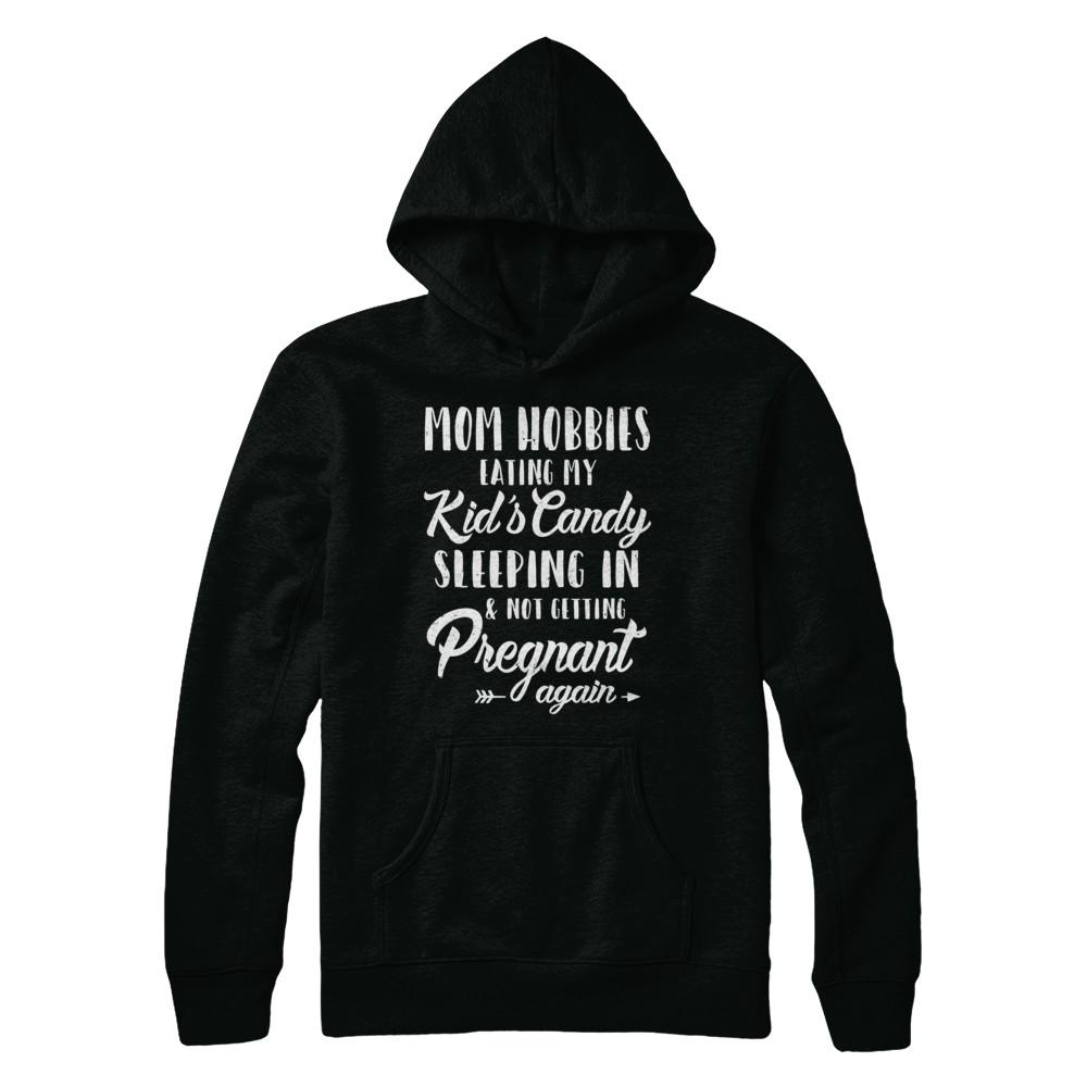 Mom Hobbies Eating My Kids And Not Getting Pregnant Again-T-Shirt & Hoodie-Pullover Hoodie-Black