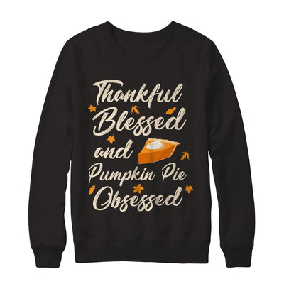 Thankful Blessed And Pumpkin Pie Obsessed Grateful-T-Shirt & Sweatshirt-Crewneck Sweatshirt-Black