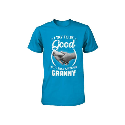 I Try To Be Good But I Take After My Granny Toddler Kids Youth-Youth Shirt-