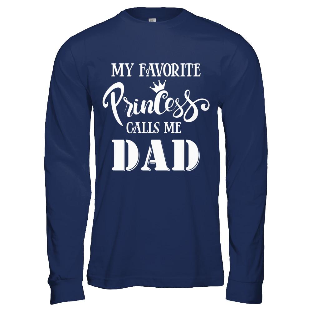 My Favorite Princess Calls Me Dad-T-Shirt & Hoodie-Long Sleeve T-Shirt-Navy