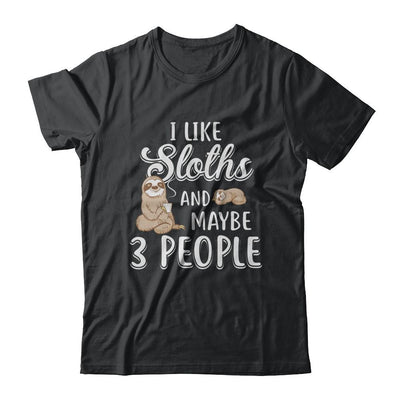 I Like Sloths And Maybe 3 People-T-Shirt & Hoodie-Classic T-Shirt-Black