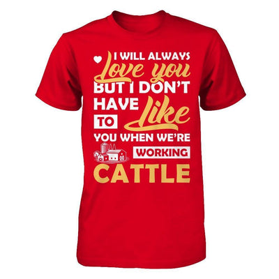 I Don't Have To Like You When We've Working Cattle-T-Shirt & Hoodie-Premium T-Shirt-Red