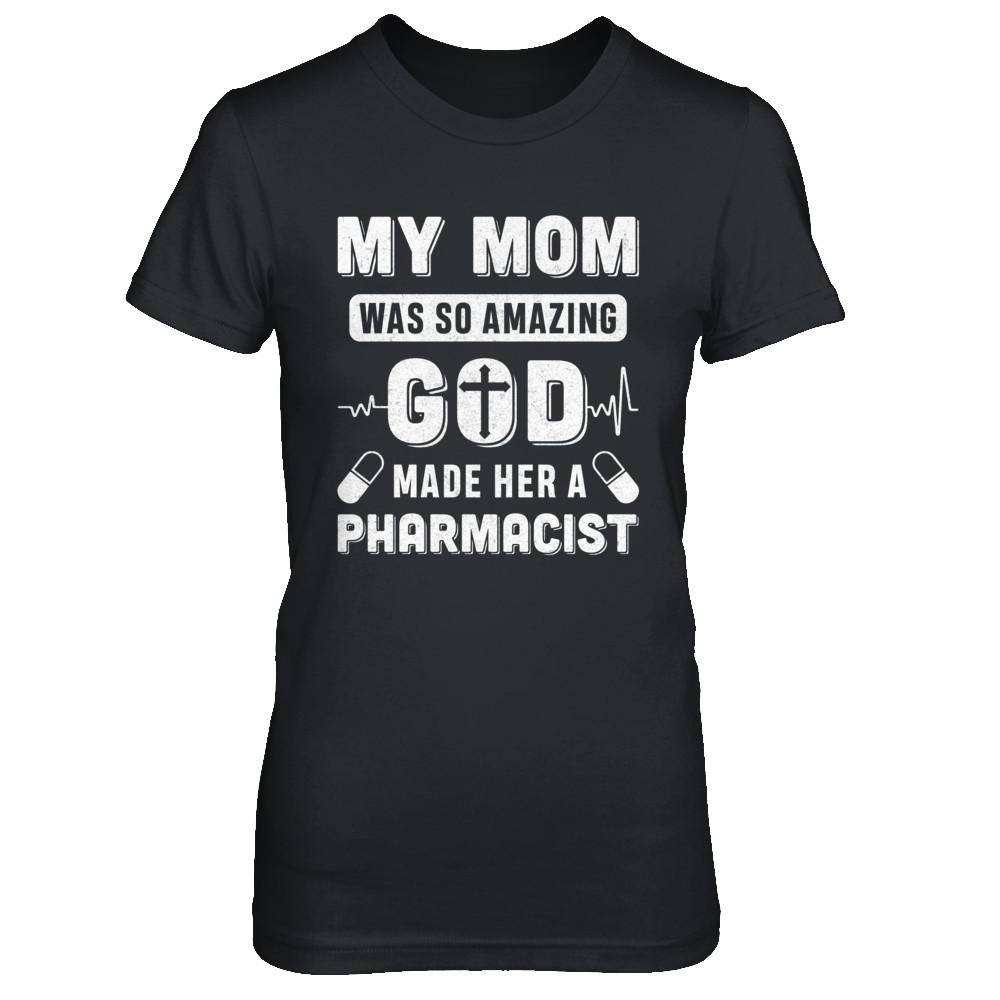 My Mom Was So Amazing God Make Her A Pharmacist