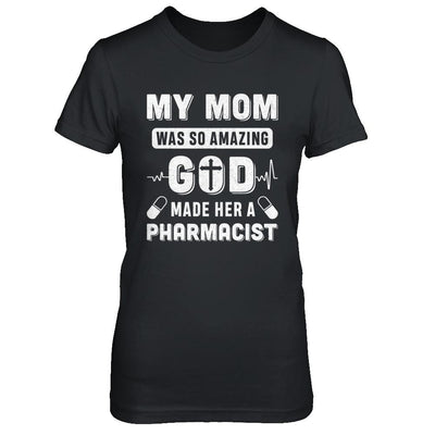 My Mom Was So Amazing God Make Her A Pharmacist-T-Shirt & Hoodie-Women's T-Shirt-Black