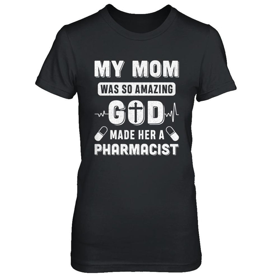 My Mom Was So Amazing God Make Her A Pharmacist-T-Shirt & Hoodie-Women's T-Shirt-Black