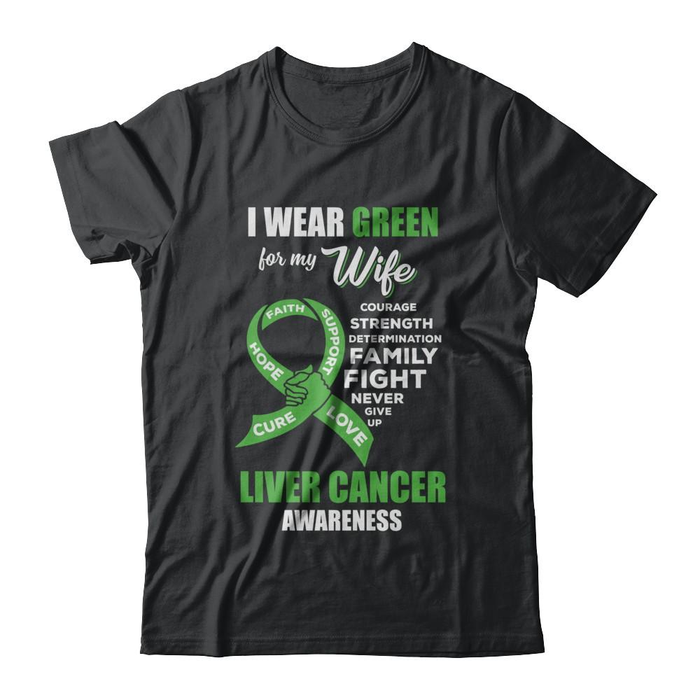 Liver Cancer I Wear Green For My Wife Husband-T-Shirt & Hoodie-Classic T-Shirt-Black