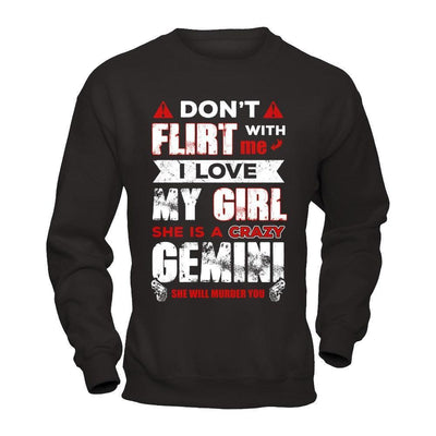 Don't Flirt With Me I Love My Girl She Is A Crazy Gemini-T-Shirt & Hoodie-