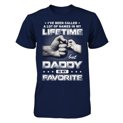 I've Been Called A Lot Of Names But Daddy Is My Favorite-T-Shirt & Hoodie-Classic T-Shirt-Navy