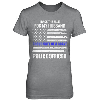 I Back The Blue For My Husband Proud Wife Police Officer-T-Shirt & Hoodie-Women's T-Shirt-Sport Grey