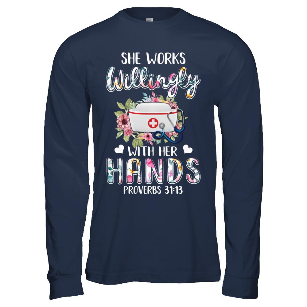 She Works Willingly With Her Hands Nursing Nurse-T-Shirt & Hoodie-Long Sleeve T-Shirt-Navy