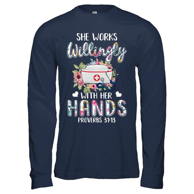 She Works Willingly With Her Hands Nursing Nurse-T-Shirt & Hoodie-Long Sleeve T-Shirt-Navy