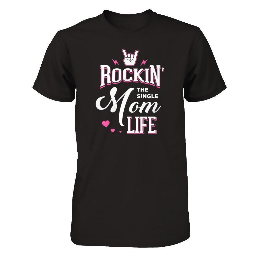 Rockin' The Single Mom Life-T-Shirt & Tank Top-Premium T-Shirt-Black