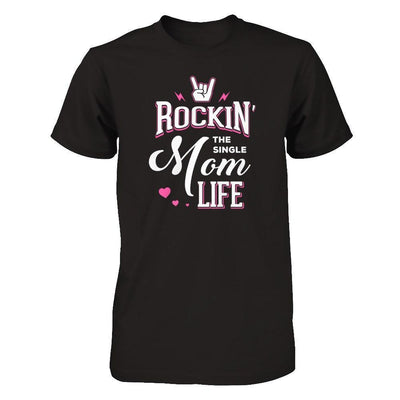 Rockin' The Single Mom Life-T-Shirt & Tank Top-Premium T-Shirt-Black