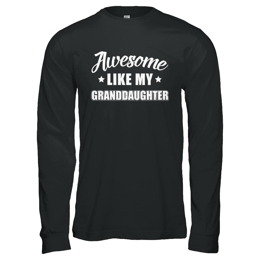 Awesome Like My Granddaughter Papa Grandma Fathers Mothers Day-T-Shirt & Hoodie-Long Sleeve T-Shirt-Black