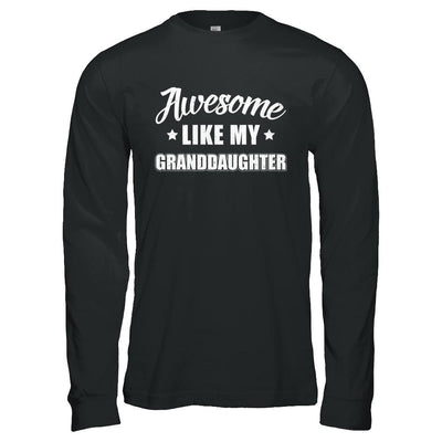 Awesome Like My Granddaughter Papa Grandma Fathers Mothers Day-T-Shirt & Hoodie-Long Sleeve T-Shirt-Black