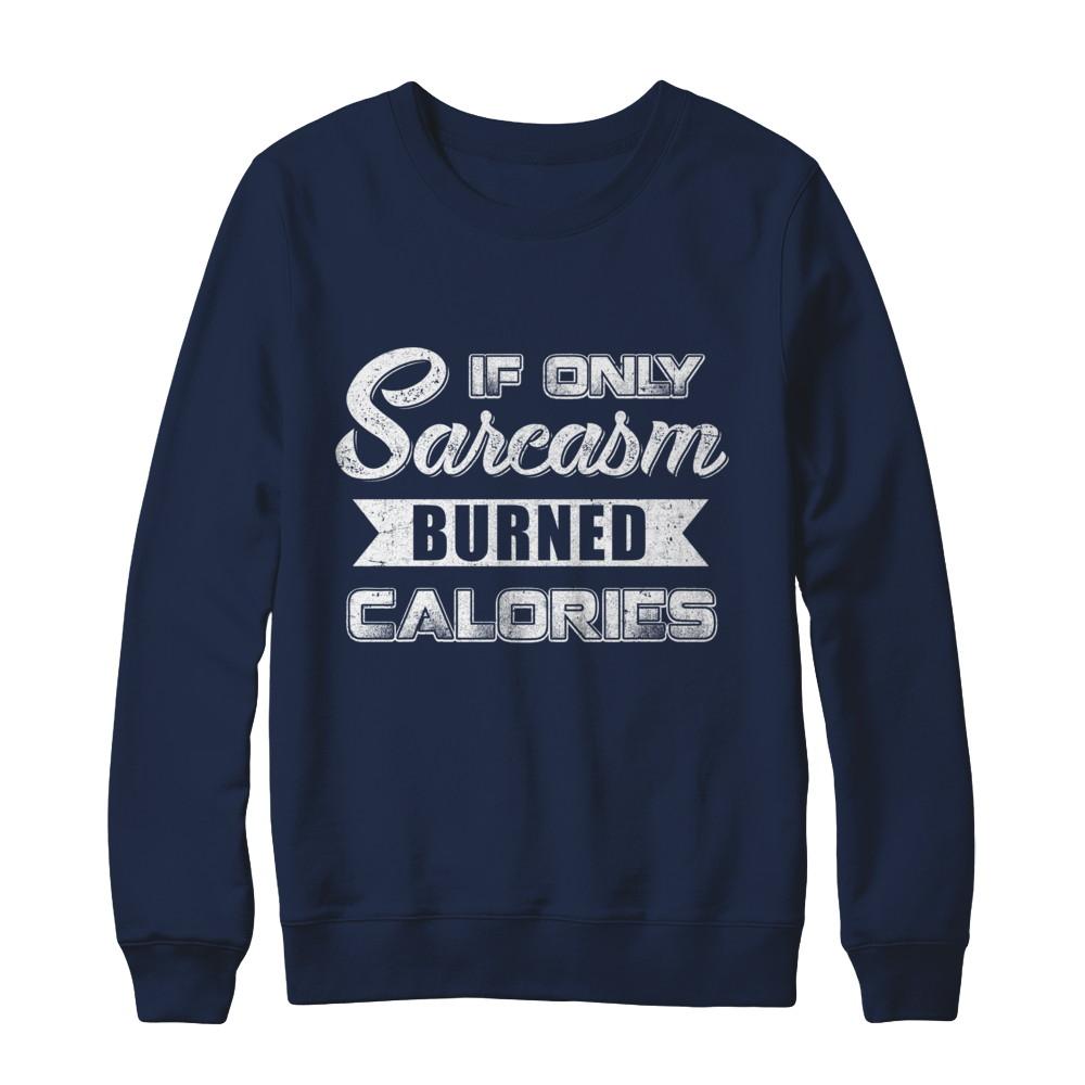 If Only Sarcasm Burned Calories-T-Shirt & Sweatshirt-Crewneck Sweatshirt-Navy