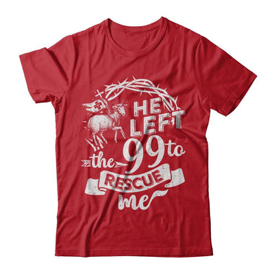 He Left The 99 To Rescue Me Christian-T-Shirt & Hoodie-Classic T-Shirt-Red