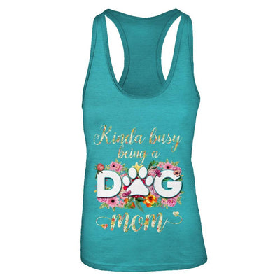 Kinda Busy Being A Dog Mom Gift-T-Shirt & Tank Top-