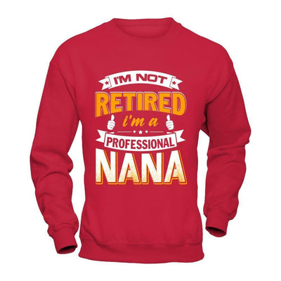 I'm Not Retired I'm A Professional Nana-T-Shirt & Hoodie-Crewneck Sweatshirt-Red