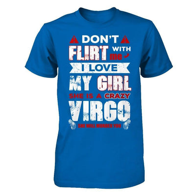 Don't Flirt With Me I Love My Girl She Is A Crazy Vigro-T-Shirt & Hoodie-