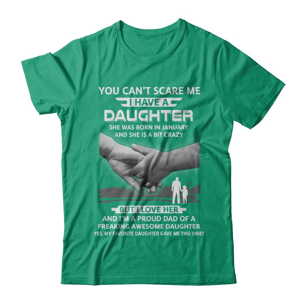 I Have A Daughter She Was Born In January Dad Gift-T-Shirt & Hoodie-Classic T-Shirt-Kelly Green