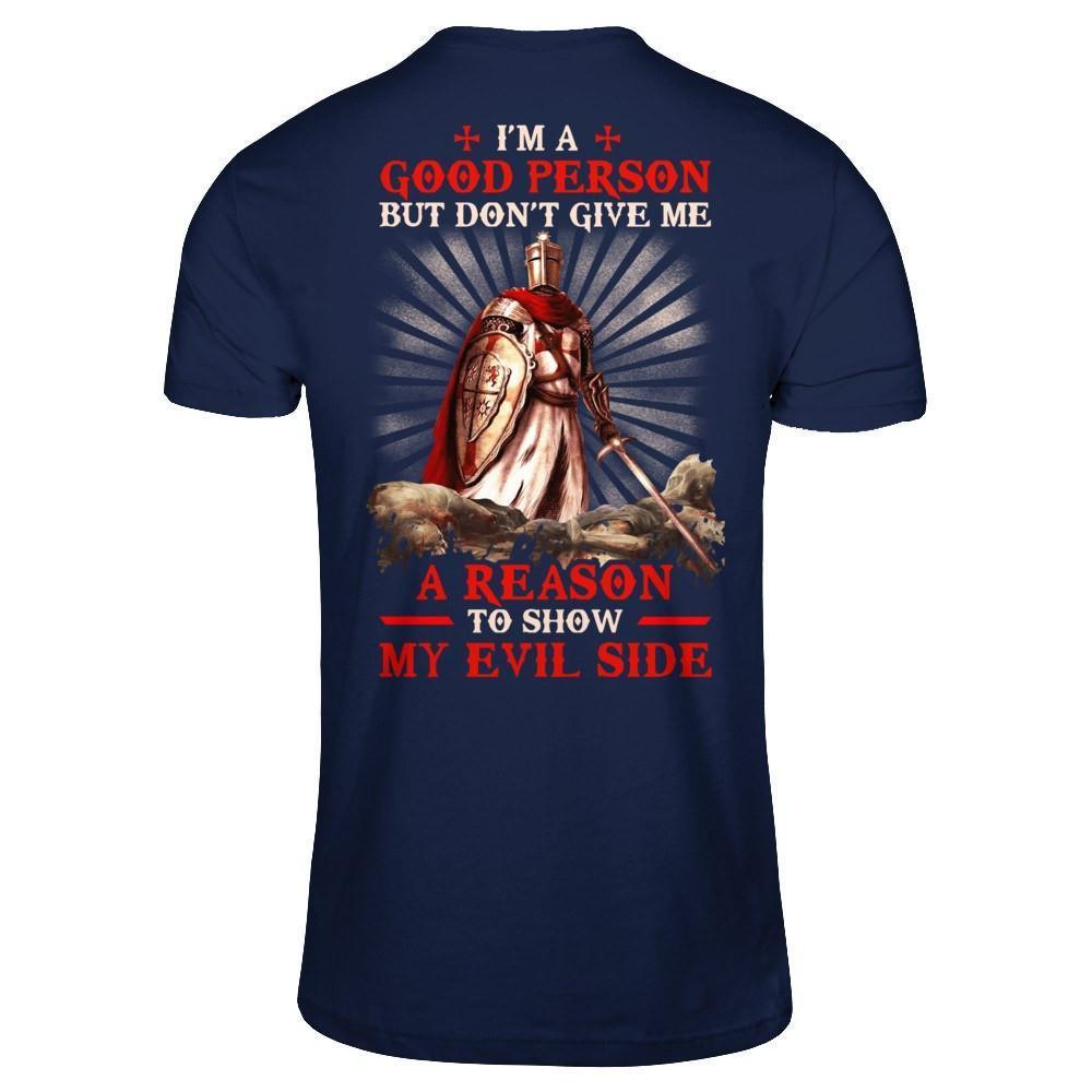 Knight Templar I'm A Good Person But Don't Give Me A Reason My Evil Side-T-Shirt & Hoodie-Classic T-Shirt-Navy