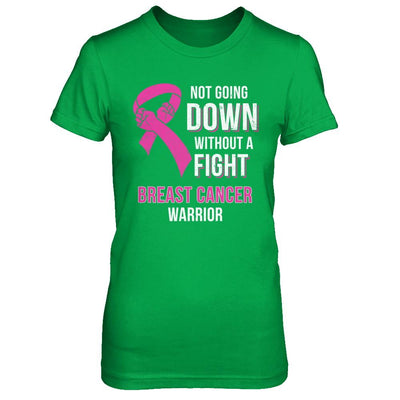 Not Going Down Without A Fight Breast Cancer Warrior-T-Shirt & Hoodie-Women's T-Shirt-Irish Green