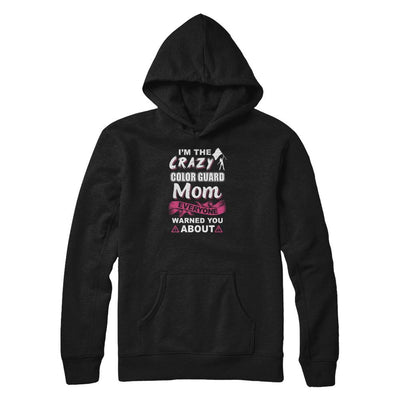 I'm The Crazy Color Guard Mom Mothers Day Gifts-T-Shirt & Tank Top-Pullover Hoodie-Black