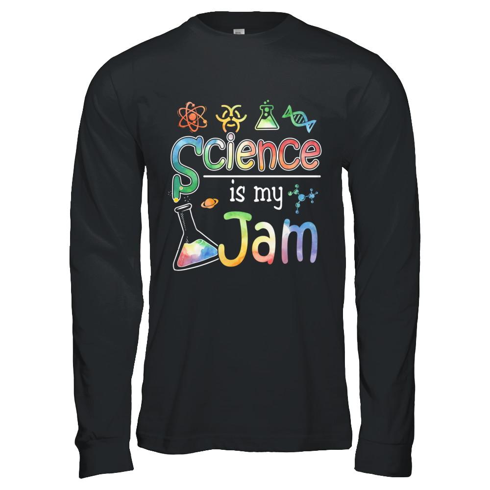Science Is My Jam Science Teacher Gifts-T-Shirt & Hoodie-Long Sleeve T-Shirt-Black