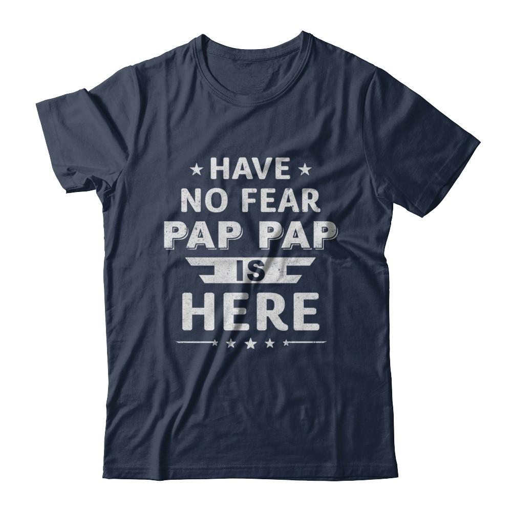 Have No Fear Pap Pap Is Here Father's Day Gift-T-Shirt & Hoodie-Classic T-Shirt-Navy